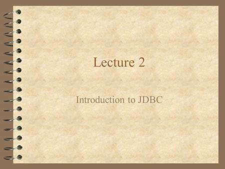 Lecture 2 Introduction to JDBC. Introducing JDBC 4 According to Sun, JDBC is not an acronym, but is commonly misinterpreted to mean Java DataBase Connectivity.