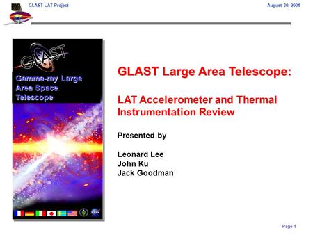 Page 1 GLAST LAT ProjectAugust 30, 2004 GLAST Large Area Telescope: LAT Accelerometer and Thermal Instrumentation Review Presented by Leonard Lee John.