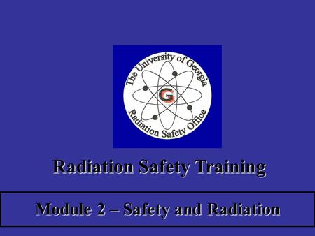 Radiation Safety Training Module 2 – Safety and Radiation.