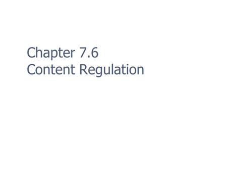 Chapter 7.6 Content Regulation. 2 History of Censorship Legal source of American speech protection is the 1791 First Amendment to the U.S. Constitution: