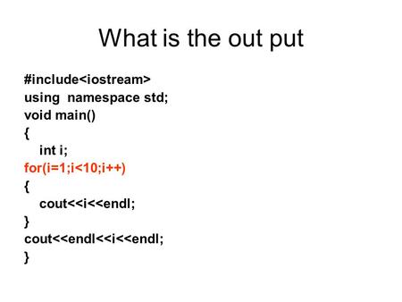 What is the out put #include using namespace std; void main() { int i; for(i=1;i