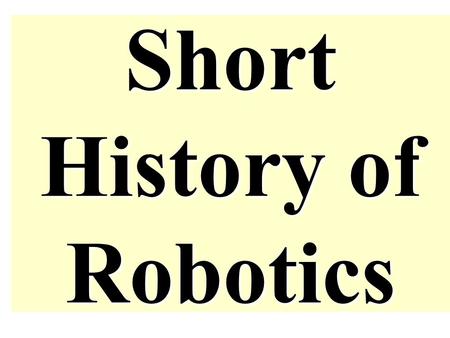 Short History of Robotics