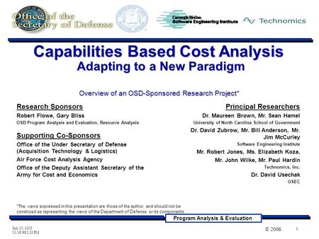 Program Analysis & Evaluation 1 © 2006 July 13, 2015 11/18/98 2:13 PM Research Sponsors Robert Flowe, Gary Bliss OSD Program Analysis and Evaluation, Resource.