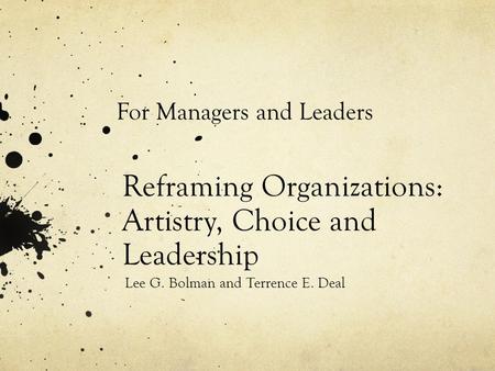 Reframing Organizations: Artistry, Choice and Leadership