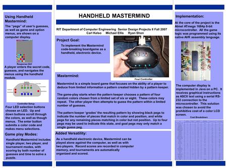 HANDHELD MASTERMIND RIT Department of Computer Engineering Senior Design Projects II Fall 2007 Carl Kelso Michael Ellis Ryan Shon Using Handheld Mastermind: