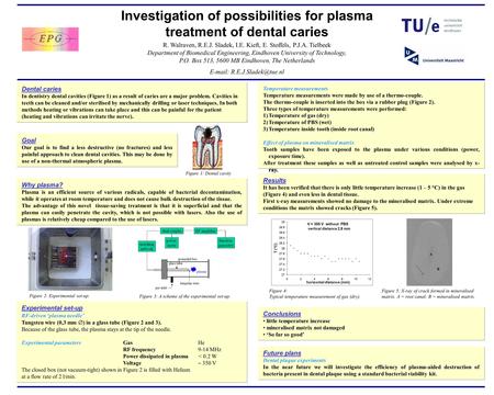 R. Walraven, R.E.J. Sladek, I.E. Kieft, E. Stoffels, P.J.A. Tielbeek Department of Biomedical Engineering, Eindhoven University of Technology, P.O. Box.