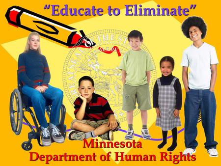 “Educate to Eliminate” Minnesota Department of Human Rights.