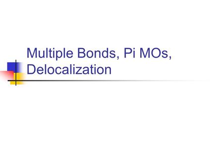 Multiple Bonds, Pi MOs, Delocalization. Permanganate Test Results Hexane, C 6 H 14 Hexene, C 6 H 12 Limonene Blank Pinene, C 10 H 16.