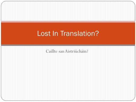 Caillte san Aistriúcháin? Lost In Translation?. By Brian Friel Translations.