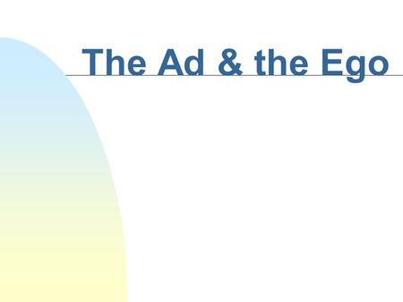 The Ad & the Ego n Average American exposed to 1,500 ads a day.