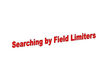 A field is a unit of information. Limit search by the title field.