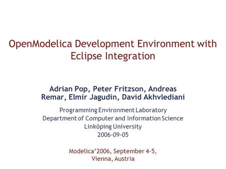 OpenModelica Development Environment with Eclipse Integration Adrian Pop, Peter Fritzson, Andreas Remar, Elmir Jagudin, David Akhvlediani Programming Environment.