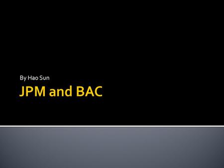 By Hao Sun.  A continuation of some discussions from last time  Why JPM and BAC?  To see the realized covariance and systematic co- jumps during the.