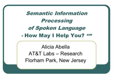 Alicia Abella AT&T Labs – Research Florham Park, New Jersey