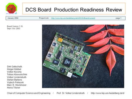 DCS Board Production Readiness Review Dirk Gottschalk Holger Höbbel Volker Kiworra Tobias Krawutschke Volker Lindenstruth Stefan Martens Vojtech Petracek.