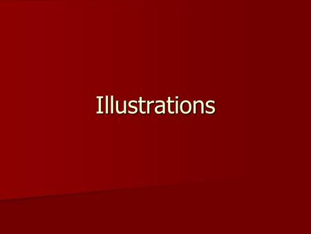 Illustrations. Why use visual aids? Repetition: Repetition: –Explaining a message in different forms reinforces it. Accelerates communication: Accelerates.