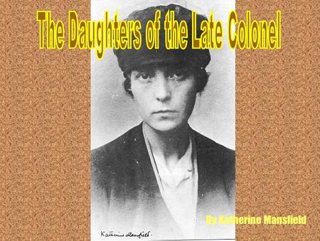 By Katherine Mansfield. Background Katherine Mansfield Katherine Mansfield was closely associated with D.H. Lawrence and something of a rival of Virginia.