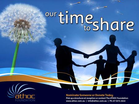 The ATHOC Foundation Background –Launched in 2006 –Vehicle for the Australian timeshare industry to give back to the community –Provides grants to individuals.