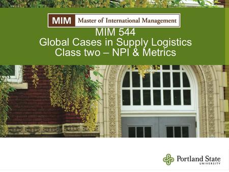 Global Cases in Supply Logistics Class two – NPI & Metrics