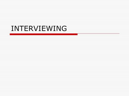 INTERVIEWING. Interviewing  A two-way process  A professional conversation.