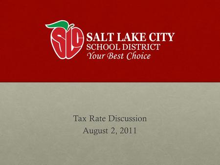 Tax Rate Discussion August 2, 2011. District 2011-12 Budget Cuts Due to decreased revenue from the Legislature and the use of one time funds in the prior.