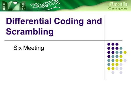 Differential Coding and Scrambling Six Meeting. Channel coding for error correction.