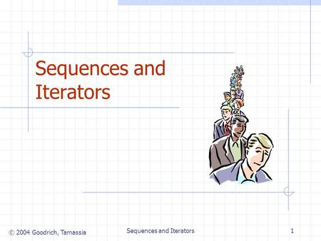 © 2004 Goodrich, Tamassia Sequences and Iterators1.