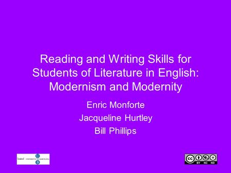 Reading and Writing Skills for Students of Literature in English: Modernism and Modernity Enric Monforte Jacqueline Hurtley Bill Phillips.