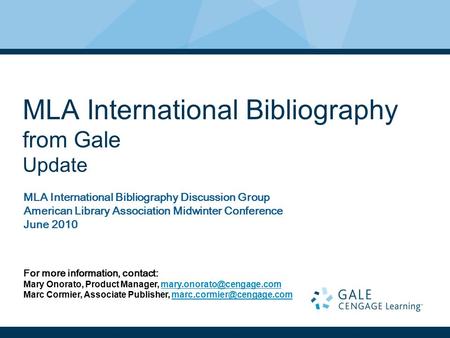 MLA International Bibliography from Gale Update MLA International Bibliography Discussion Group American Library Association Midwinter Conference June.