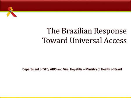 1988 Constitution: landmark for health The Unified Health System (SUS) UNIVERSALITY – as a fundamental right INTEGRALITY – from prevention to treatment.