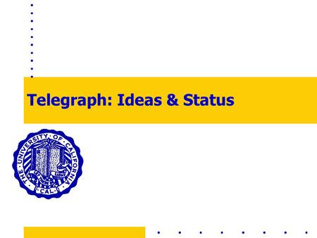 Telegraph: Ideas & Status. Overview Folks –Amol Deshpande, Mohan Lakhamraju, VijayShankar Raman –Rob von Behren, Steve Gribble, Matt Welsh –Kris Hildrum.