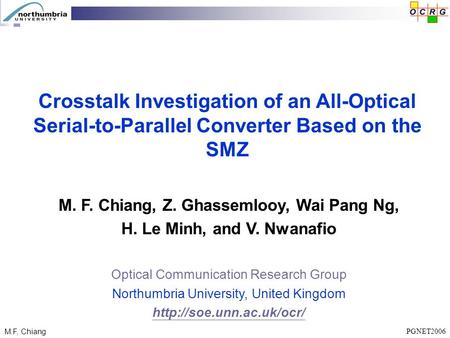 PGNET2006 M.F, Chiang M. F. Chiang, Z. Ghassemlooy, Wai Pang Ng, H. Le Minh, and V. Nwanafio Optical Communication Research Group Northumbria University,