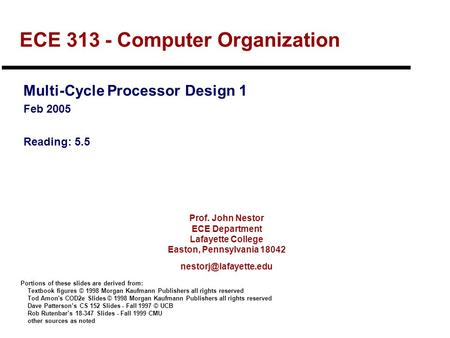 Prof. John Nestor ECE Department Lafayette College Easton, Pennsylvania 18042 ECE 313 - Computer Organization Multi-Cycle Processor.