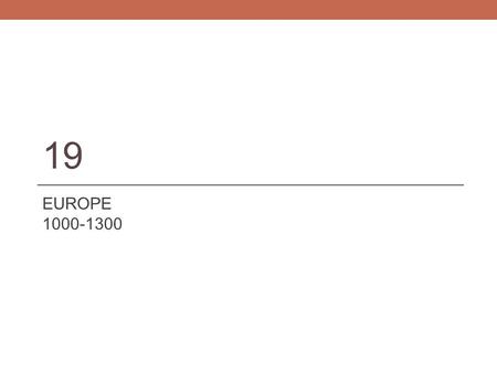 19 EUROPE 1000-1300. COMMERCE Growth Trade Towns Causes? Rivers Population.