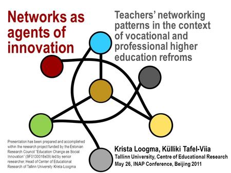 Kick-off in Oslo, 4.03-6.03 May 26, INAP Conference, Beijing 2011 Tallinn University, Centre of Educational Research Krista Loogma, Külliki Tafel-Viia.