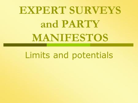 EXPERT SURVEYS and PARTY MANIFESTOS Limits and potentials.