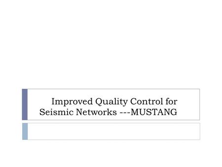 Improved Quality Control for Seismic Networks ---MUSTANG.