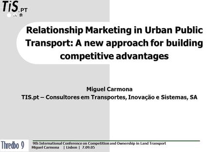 Relationship Marketing in Urban Public Transport: A new approach for building competitive advantages 9th International Conference on Competition and Ownership.