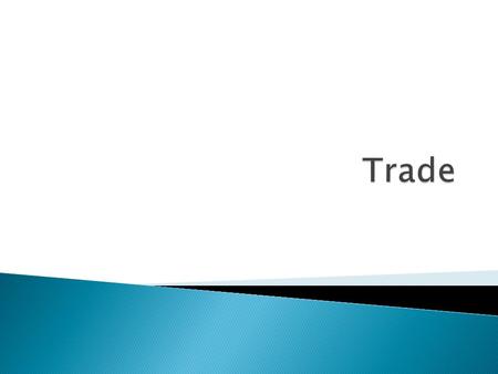  Trade builds Globalization  The EIC existed because of the demand of things like tea.