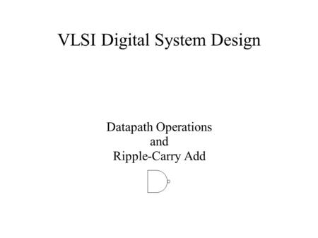 VLSI Digital System Design Datapath Operations and Ripple-Carry Add.