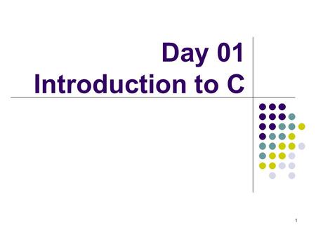 1 Day 01 Introduction to C. Saving Dyknow notes Save on the server. Can access from anywhere. Will have to install Dyknow on that machine. Must connect.