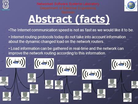 Networked Software Systems Laboratory Department of Electrical Engineering Technion The Internet communication speed is not as fast as we would like it.