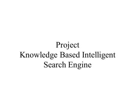 Project Knowledge Based Intelligent Search Engine.