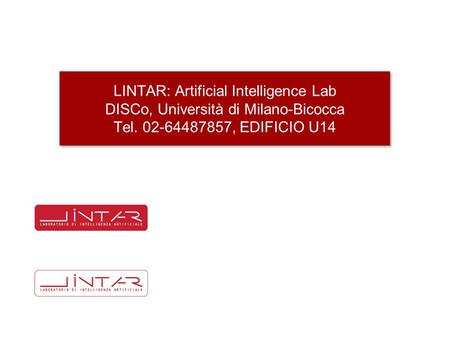 LINTAR: Artificial Intelligence Lab DISCo, Università di Milano-Bicocca Tel. 02-64487857, EDIFICIO U14.