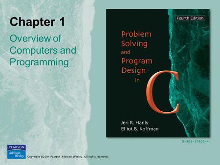 Chapter 1 Overview of Computers and Programming. Copyright ©2004 Pearson Addison-Wesley. All rights reserved.1-2 Figure 1.3 Components of a Computer.