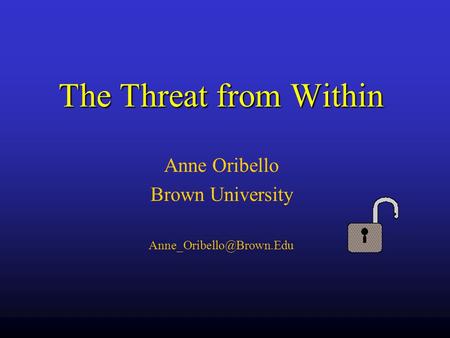 The Threat from Within Anne Oribello Brown University