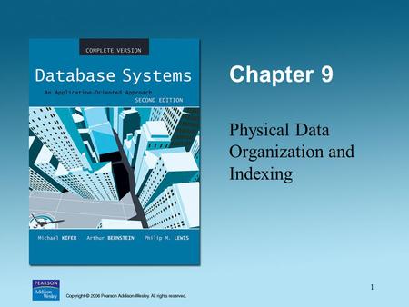 1 Chapter 9 Physical Data Organization and Indexing.