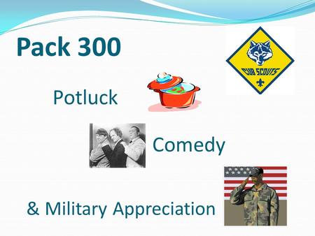 Pack 300 Potluck Comedy & Military Appreciation. Pledge of Allegiance Cub Scout Promise.