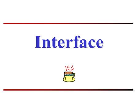 Interface. Interface interface the public methods of the classWhen you talk about the interface of a class you typically mean the public methods of the.