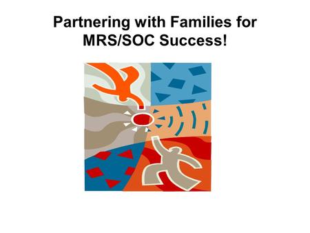 Partnering with Families for MRS/SOC Success!. North Carolina’s Family Support and Child Welfare System Family-centered practice and system of care principles.